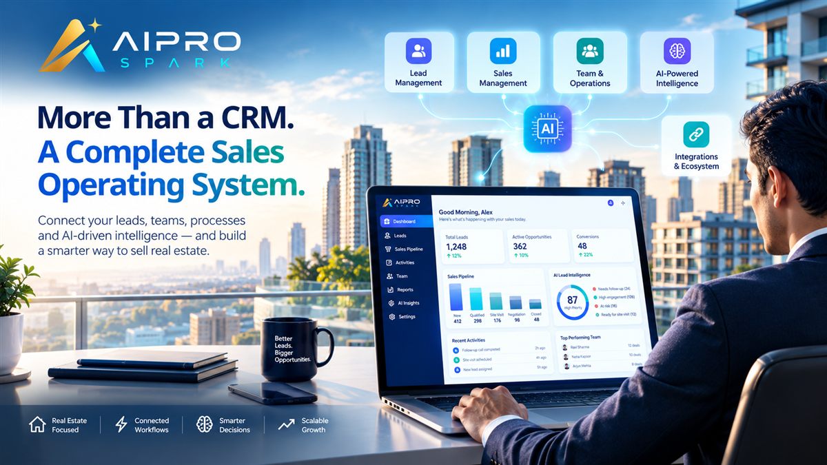 Beyond CRM: Why Real Estate Businesses Need a Sales Operating System — and How AIProSpark Is Redefining the Way They Sell